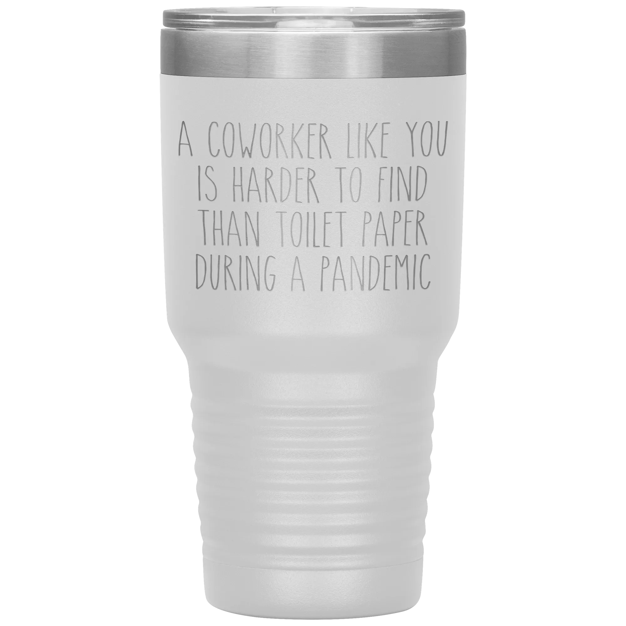 A Coworker Like You is Harder to Find Than Toilet Paper During a Pandemic Tumbler Mug Travel Coffee Cup 30oz BPA Free