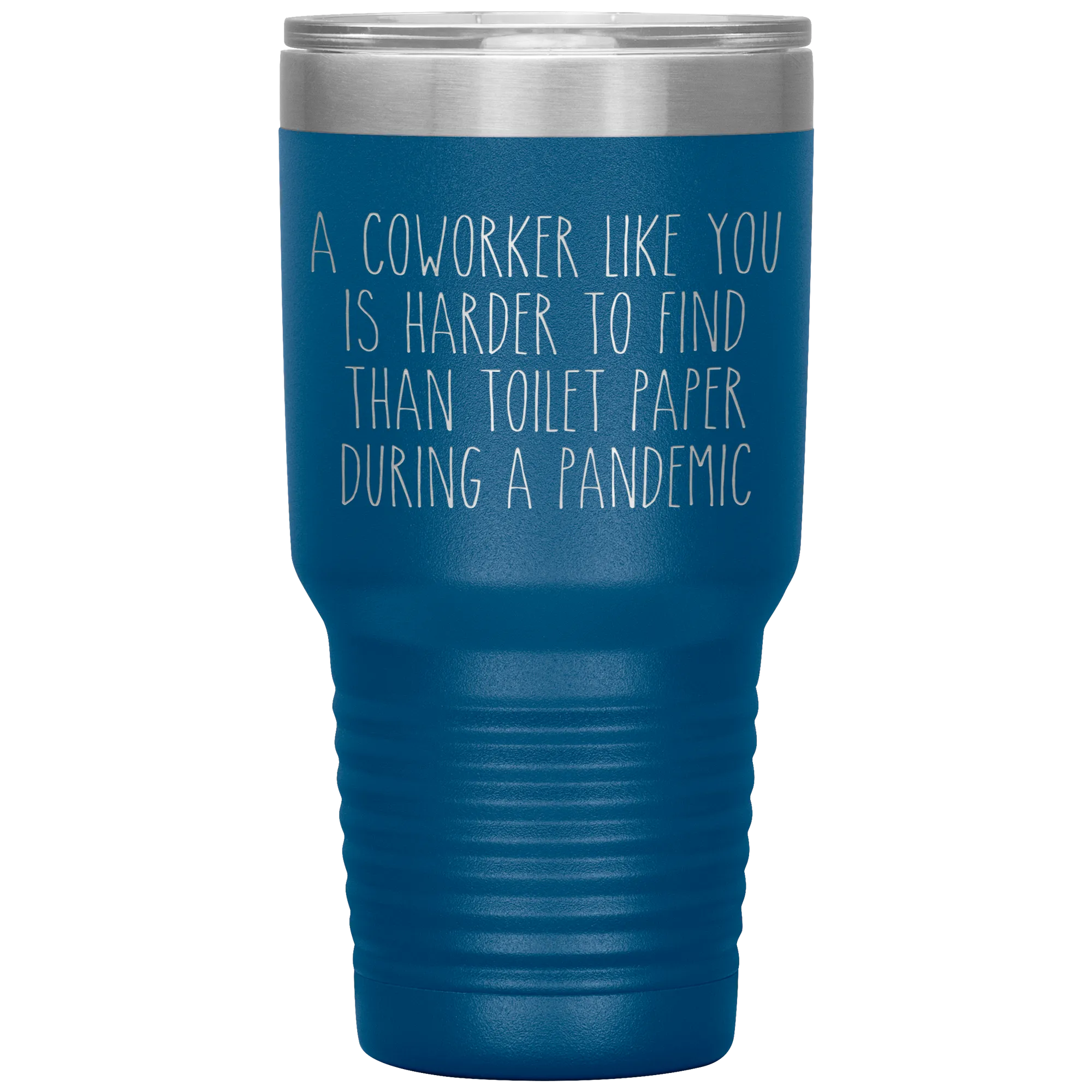 A Coworker Like You is Harder to Find Than Toilet Paper During a Pandemic Tumbler Mug Travel Coffee Cup 30oz BPA Free