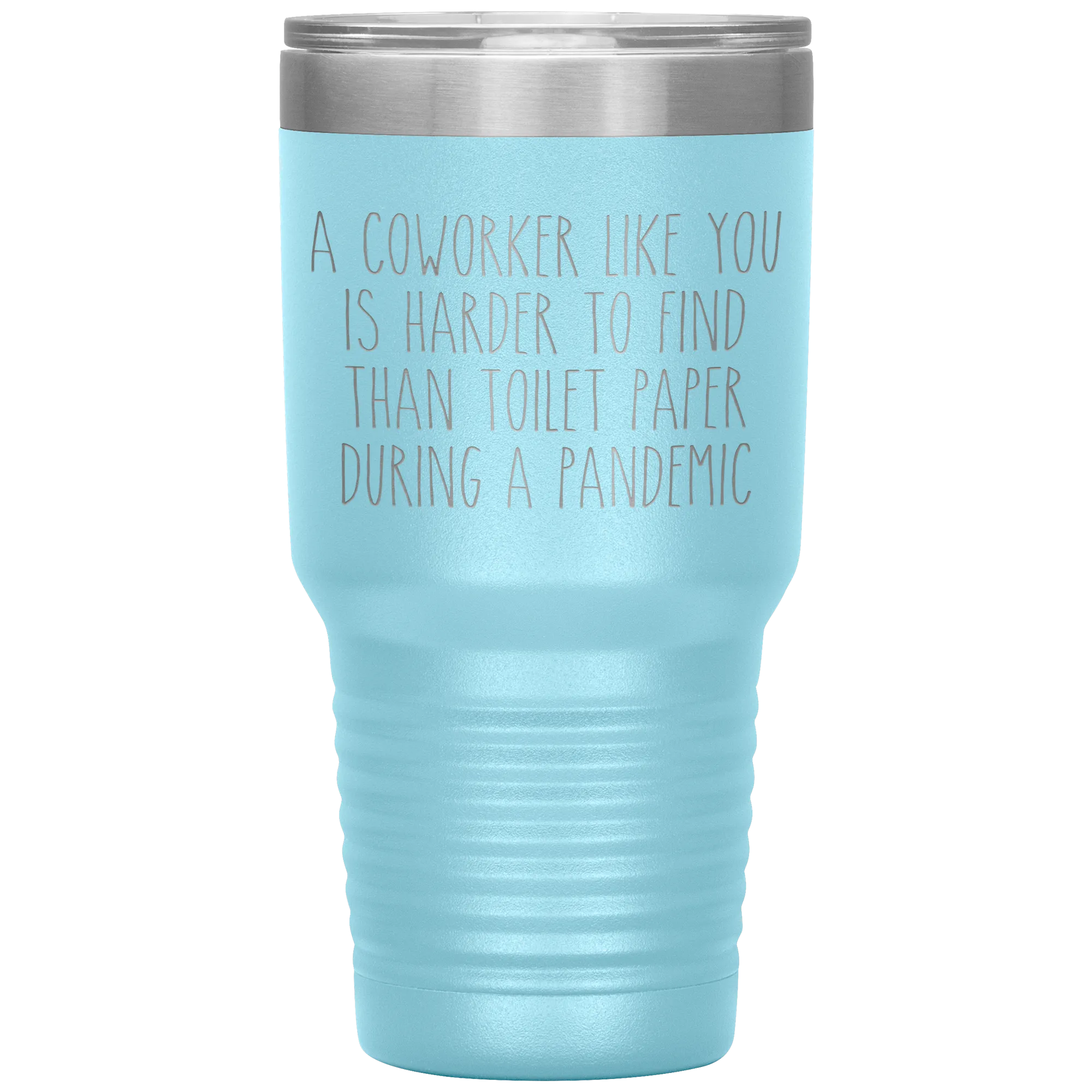 A Coworker Like You is Harder to Find Than Toilet Paper During a Pandemic Tumbler Mug Travel Coffee Cup 30oz BPA Free