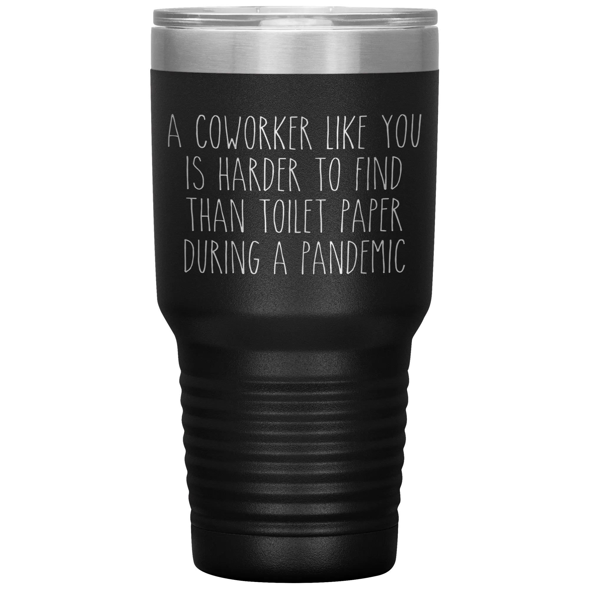 A Coworker Like You is Harder to Find Than Toilet Paper During a Pandemic Tumbler Mug Travel Coffee Cup 30oz BPA Free