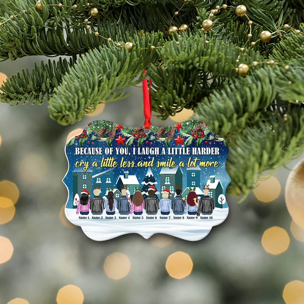 Because of You I Laugh a Little Harder Personalized Custom Name Aluminum Ornaments Gift For Christmas