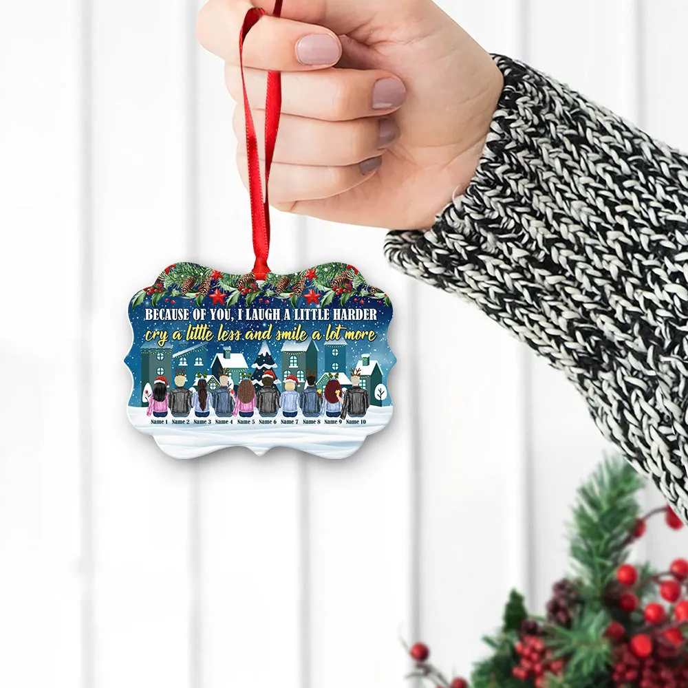 Because of You I Laugh a Little Harder Personalized Custom Name Aluminum Ornaments Gift For Christmas