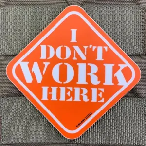 I DON'T WORK HERE STICKER