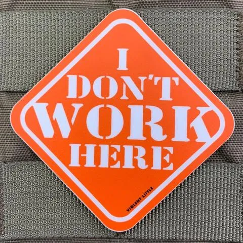 I DON'T WORK HERE STICKER