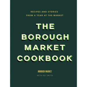 The Borough Market Cookbook: Recipes and stories from a year at the market
