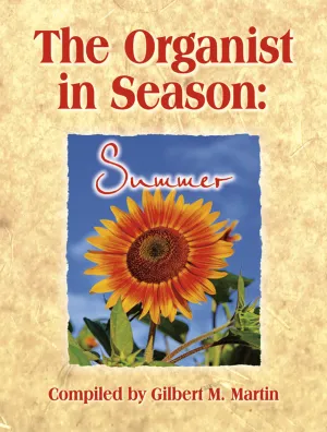 The Organist in Season: Summer - Organ Collection (3-staff)