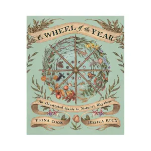 The Wheel of the Year: An Illustrated Guide to Nature's Rhythms