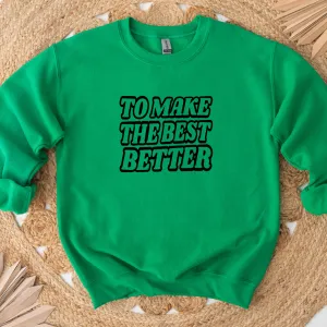 To Make the Best Better Black  – Crewneck