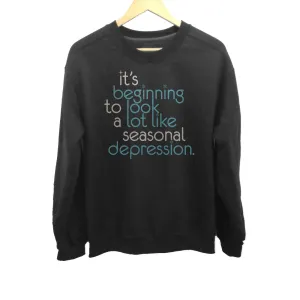 Unisex It's Beginning To Look A Lot Like Seasonal Depression Sweatshirt